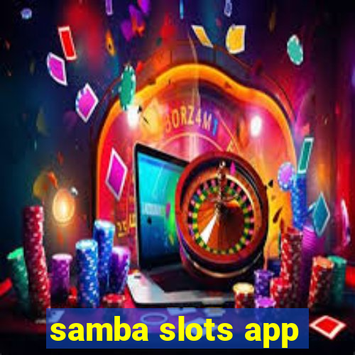 samba slots app